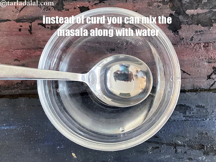 Step 37 – Instead of curd you can mix the masala along with water.