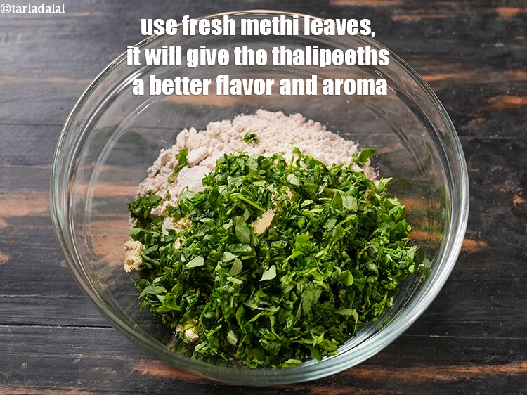 Step 25 – Use fresh methi leaves, it will give the thalipeeths a better flavor and aroma.