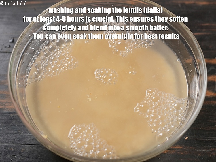 Step 45 – Washing and soaking the lentils (dalia) for at least 4-6 hours is crucial. This ensures …