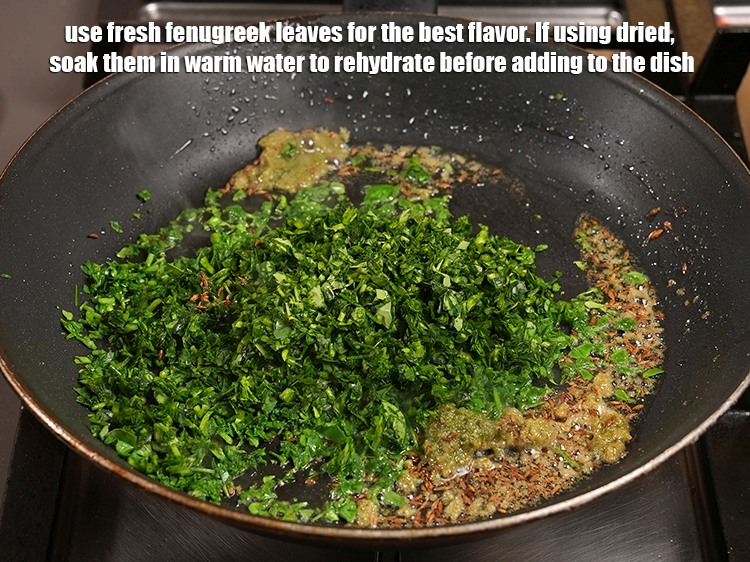 Step 26 – Use fresh fenugreek leaves for the best flavor. If using dried, soak them in warm …
