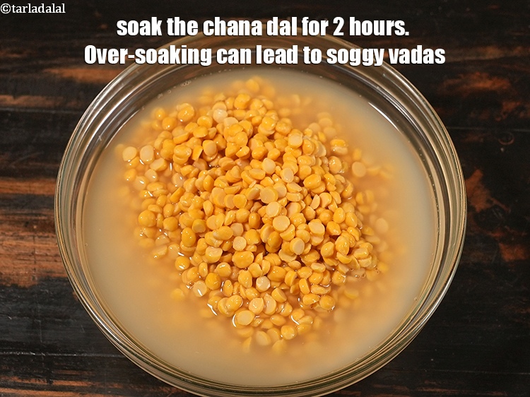 Step 26 – Soak the chana dal for 2 hours. Over-soaking can lead to soggy vadas.