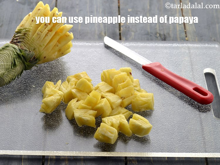 Step 10 – You can use pineapple instead of papaya.