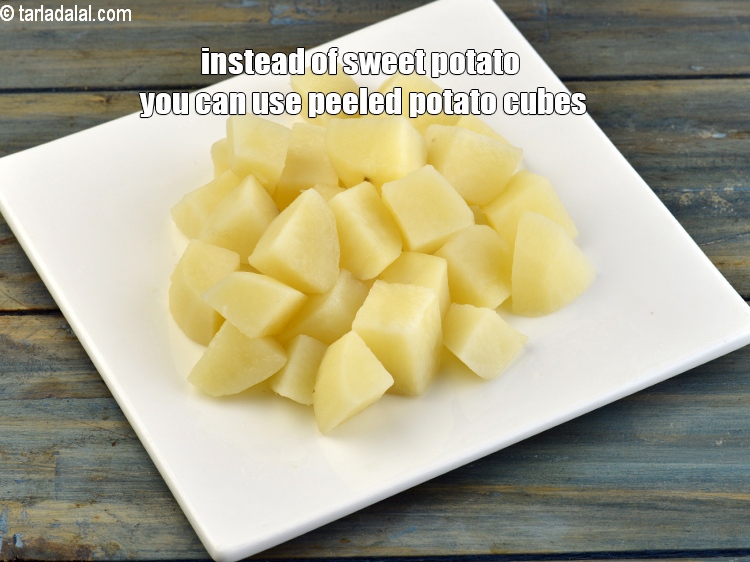 Step 16 – Instead of sweet potato you can use peeled potato cubes.