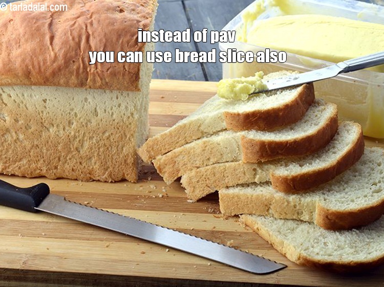 Step 15 – Instead of pav you can use bread slice also.