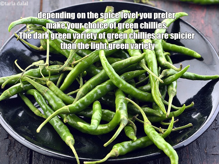 Step 10 – Depending on the spice level you prefer, make your choice of green chillies. The dark …