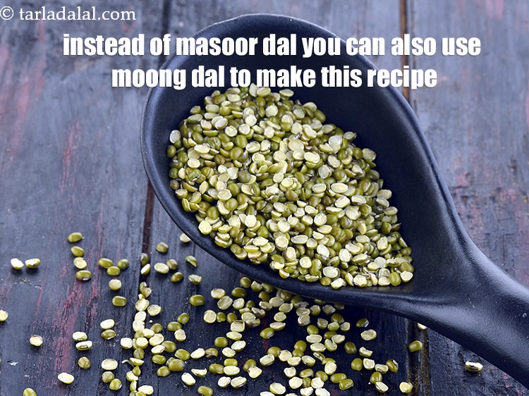 Step 24 – Instead of masoor dal you can also use moong dal to make this recipe.