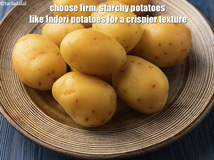 Step 23 – Choose firm, starchy potatoes like Indori potatoes for a crispier texture.