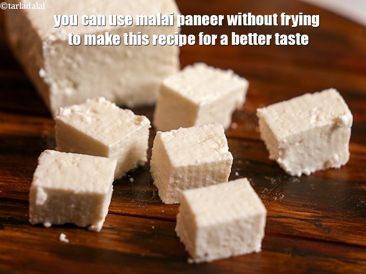 Step 40 – You can use malai paneer without frying to make this recipe for a better taste.