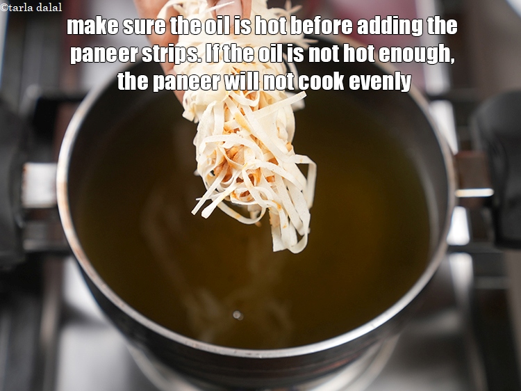 Step 24 – Make sure the oil is hot before adding the paneer strips. If the oil is …