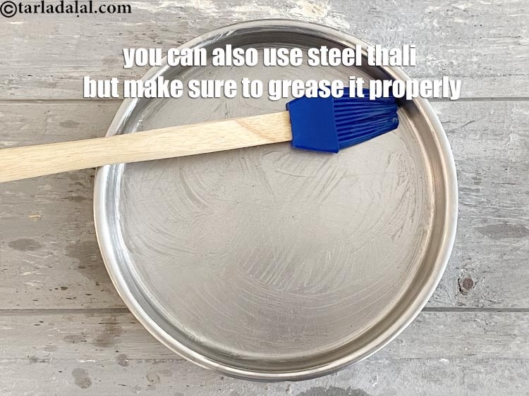 Step 22 – You can also use steel thali but make sure to grease it properly.