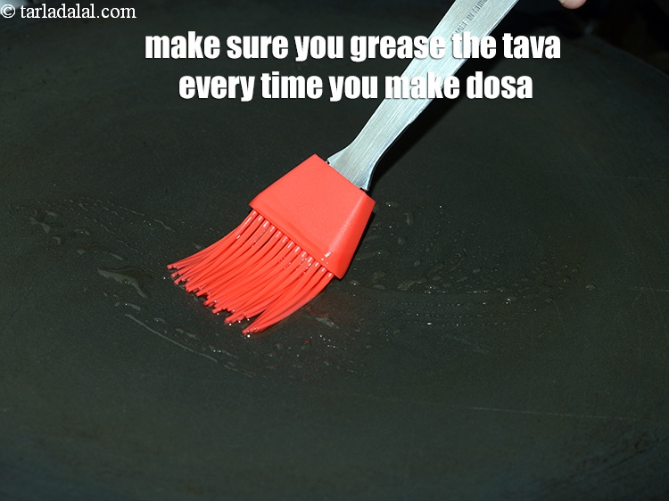 Step 25 – Make sure you grease the tava every time you make dosa.