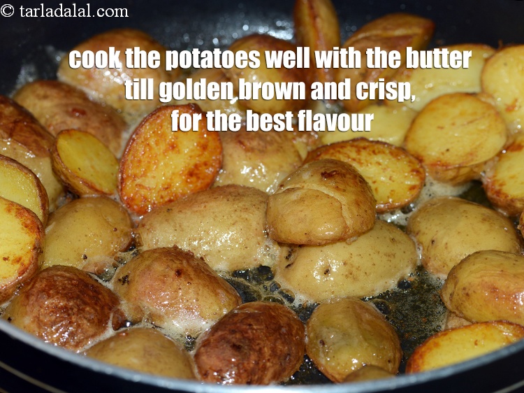 Step 19 – Cook the potatoes well with the butter till golden brown and crisp, for the best …