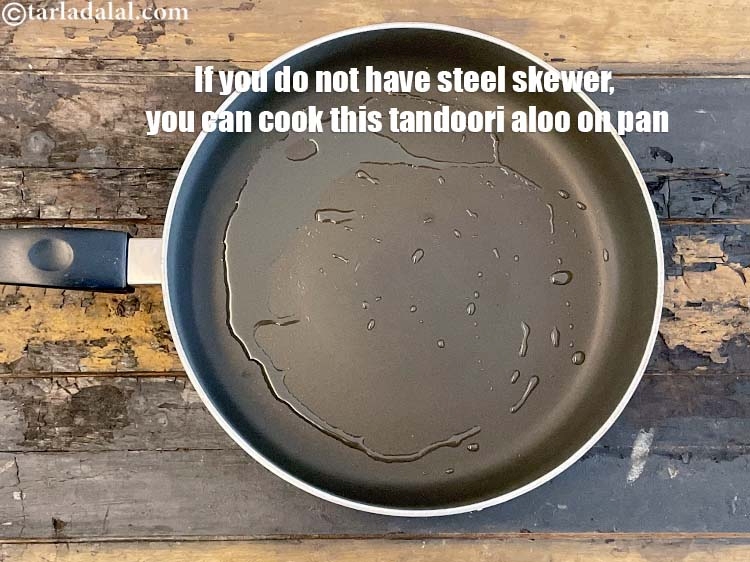 Step 32 – If you do not have steel skewer, you can cook this tandoori aloo on pan.