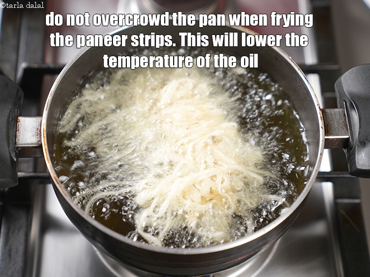 Step 25 – Do not overcrowd the pan when frying the paneer strips. This will lower the temperature …