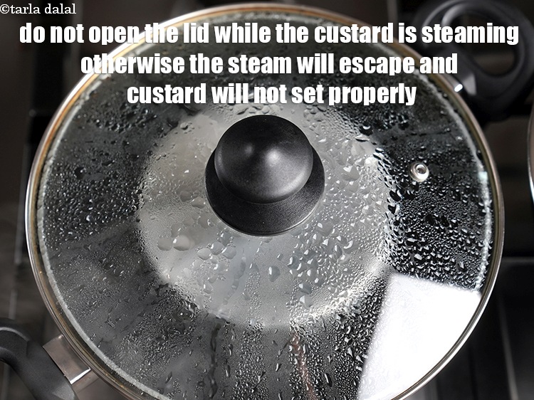 Step 22 – Do not open the lid while the custard is steaming otherwise the steam will escape …