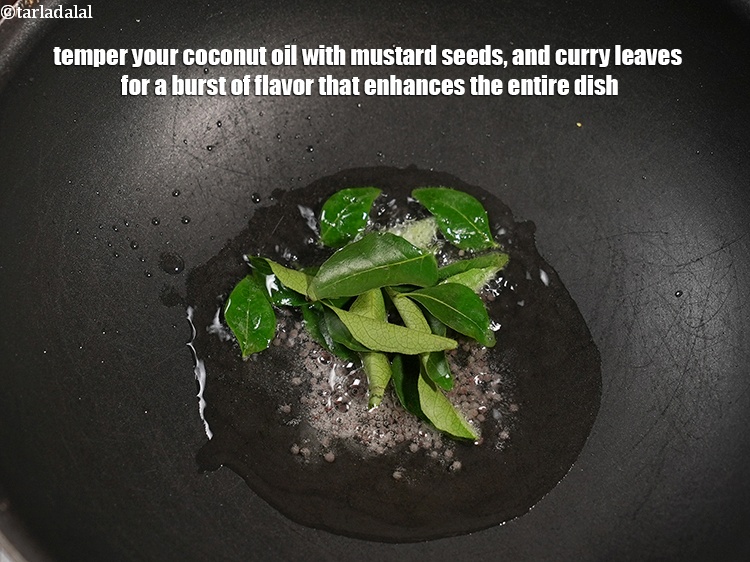 Step 27 – Temper your coconut oil with mustard seeds, and curry leaves for a burst of flavor …