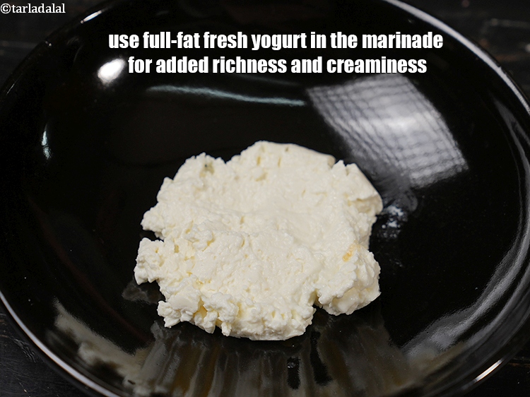 Step 29 – Use full-fat fresh yogurt in the marinade for added richness and creaminess.