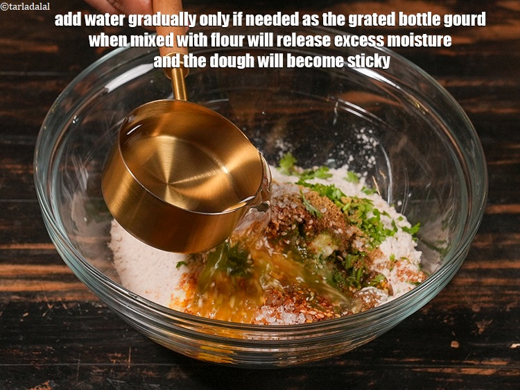 Step 25 – Add water gradually only if needed as the grated bottle gourd when mixed with flour …