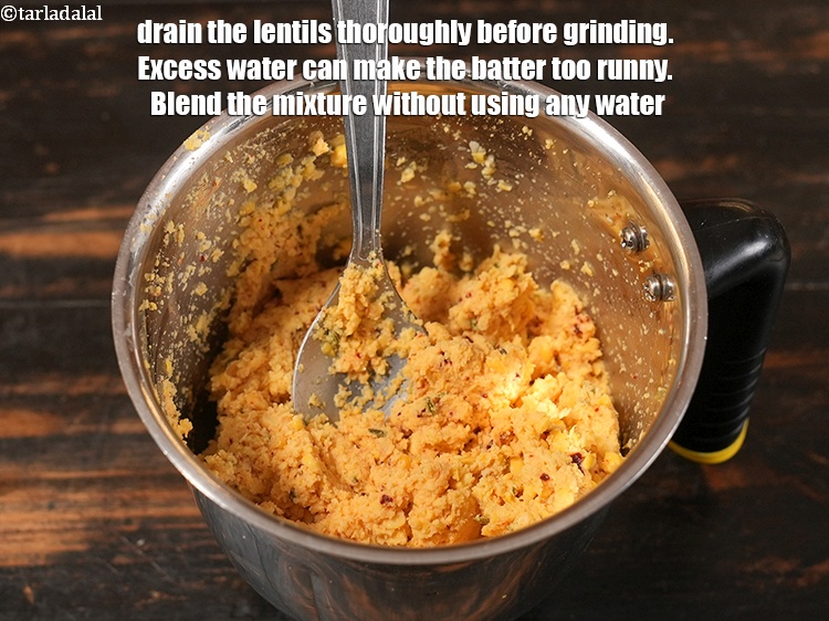 Step 27 – Drain the lentils thoroughly before grinding. Excess water can make the batter too runny. Blend …