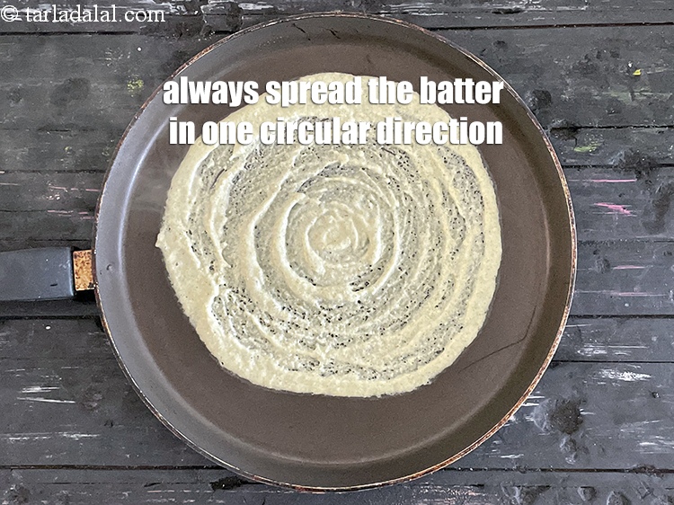 Step 28 – Always remember to spread the dosa batter in one circular direction to get a uniform …