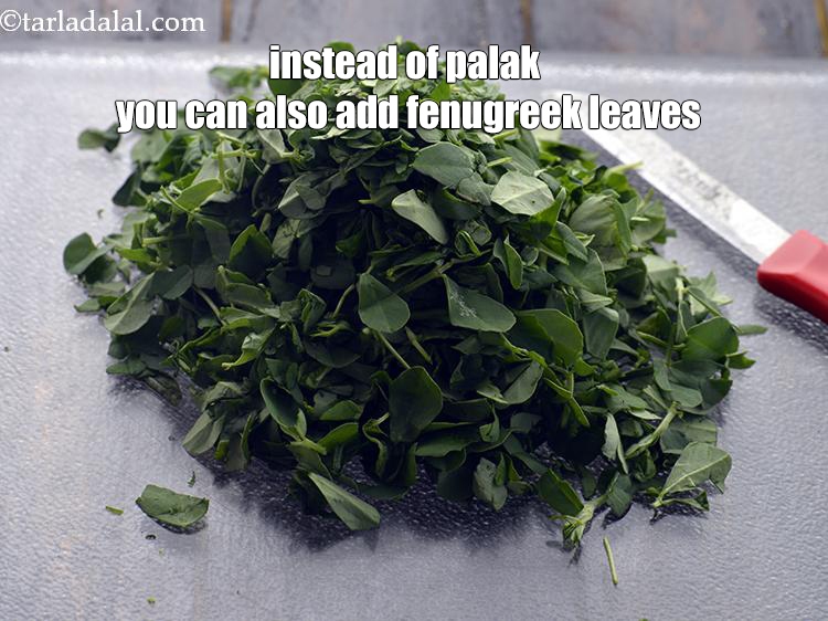 Step 18 – Instead of palak you can also add fenugreek leaves.
