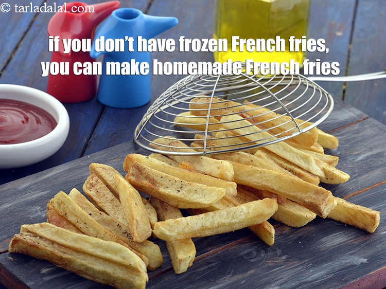 Step 21 – If you don&rsquo;t have frozen French fries, you can make <a href="https://www.tarladalal.com/french-fries-recipe-how-to-make-french-fries-36312r" target="_blank">homemade French fries</a>.