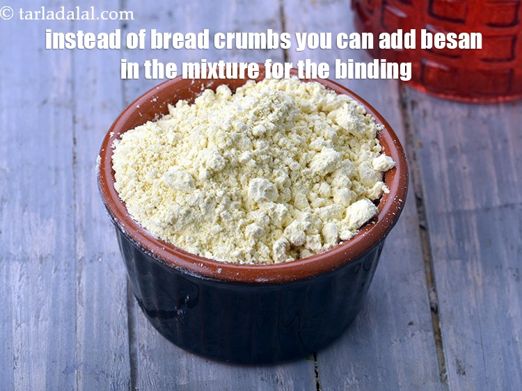 Step 28 – Instead of bread crumbs you can add besan in the mixture for the binding.