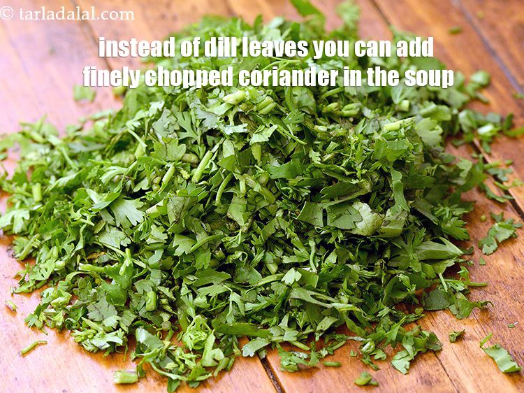 स्टेप 30 – सुआ के पत्तों की जगह आप सूप में बारीक कटा …