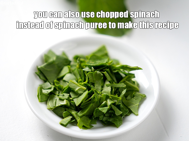 Step 29 – You can also use chopped spinach instead of spinach puree to make this recipe.