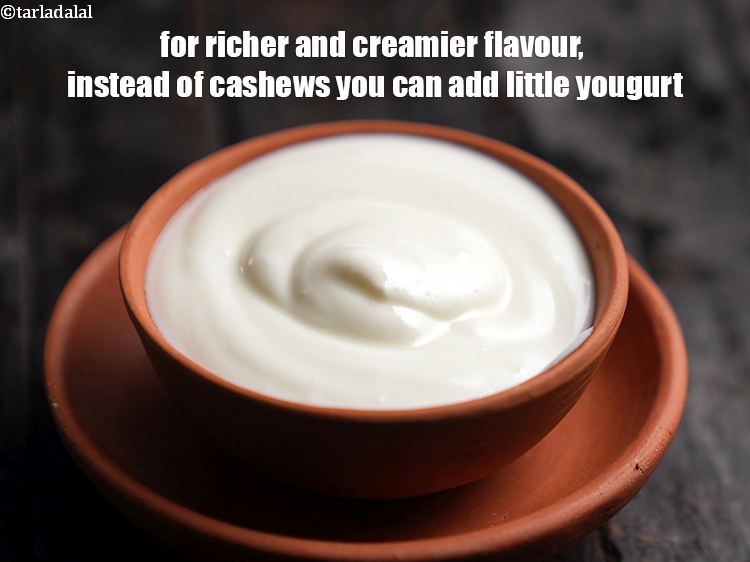 Step 40 – For richer and creamier flavour, instead of cashews you can add little yougurt.