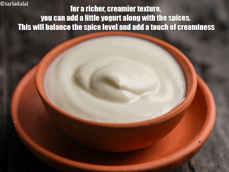 Step 29 – For a richer, creamier texture, you can add a little yogurt along with the spices. …