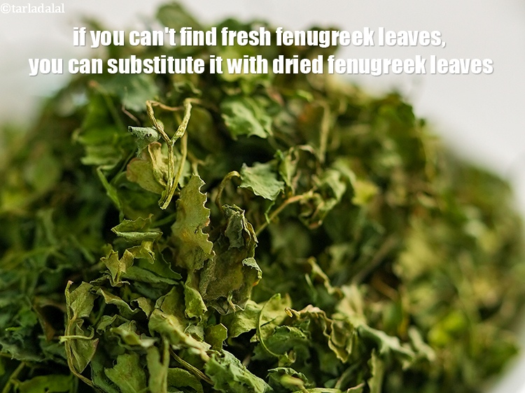 Step 26 – If you can&#39;t find fresh fenugreek leaves, you can substitute it with dried fenugreek leaves.
