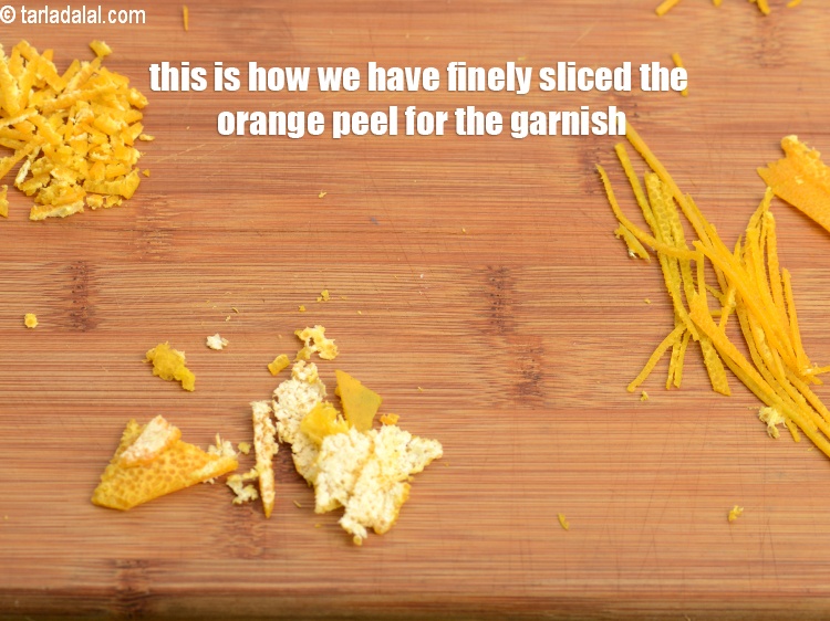 Step 24 – This is how we have finely sliced the orange peel for the garnish.