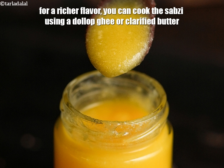 Step 41 – For a richer flavor, you can cook the sabzi using a dollop ghee or clarified …