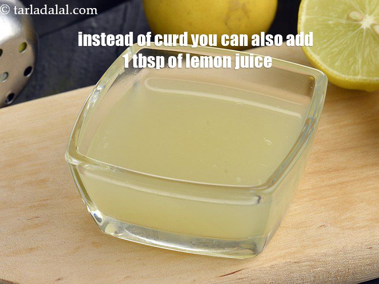 Step 43 – Instead of curd you can also add 1 tbsp of lemon juice.