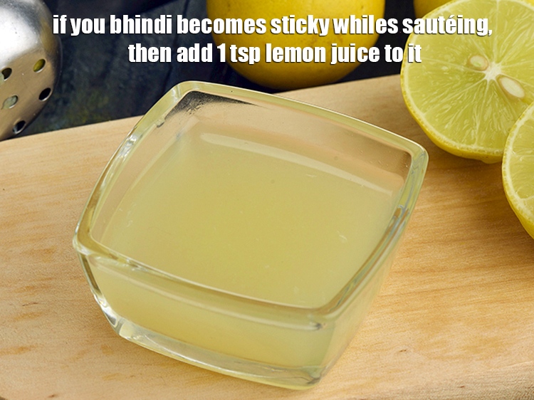 Step 33 – If you bhindi becomes sticky whiles saut&eacute;ing, then add 1 tsp lemon juice to it.