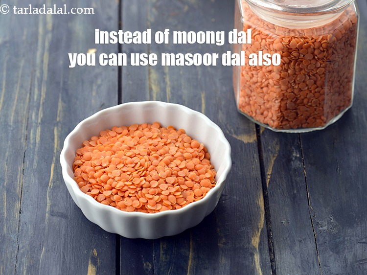 Step 28 – Instead of moong dal you can use masoor dal also.
