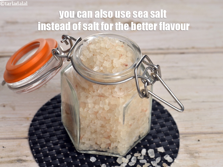 Step 17 – You can also use sea salt instead of salt for the better flavour.