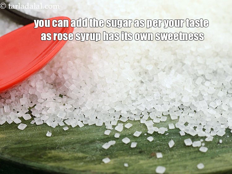 Step 12 – You can add the sugar as per your taste as rose syrup has its own …