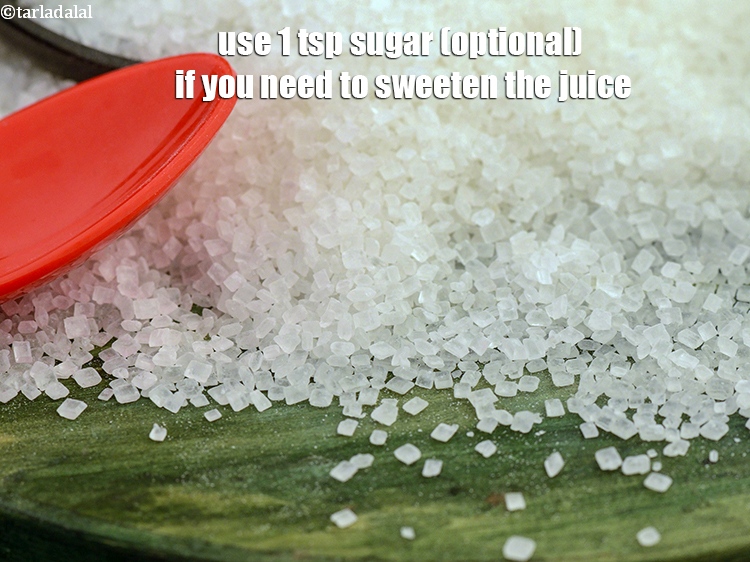 Step 14 – Use 1 tsp sugar (optional) if you need to sweeten the juice.