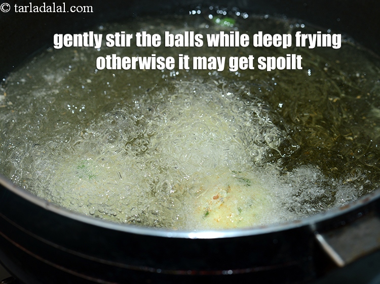 Step 19 – Gently stir the balls while deep frying otherwise it may get spoilt.<br /> &nbsp;