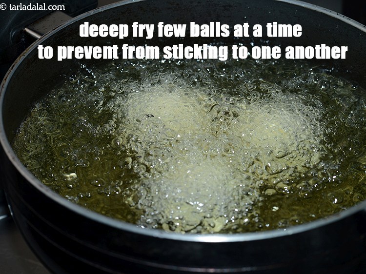 Step 24 – Deep fry few balls at a time to prevent from sticking to one another.