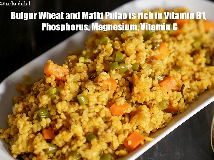 Step 28 – <strong>Bulgur Wheat and Matki Pulao&nbsp;is rich in&nbsp;Vitamin B1,&nbsp;Phosphorus,&nbsp;Magnesium,&nbsp;Vitamin C.</strong> <ol> <li><strong>Vitamin B1 (Thiamine)</strong>&nbsp;:&nbsp;<a href="https://www.tarladalal.com/recipes-for-Rich-in-Vitamin-B1-Thiamine-1113">Vitamin B1</a>&nbsp;protects …