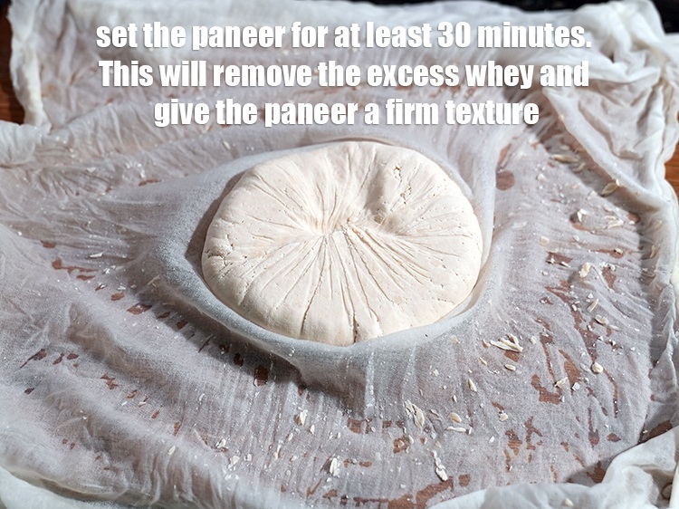 Step 17 – Set the paneer for at least 30 minutes. This will remove the excess whey and …