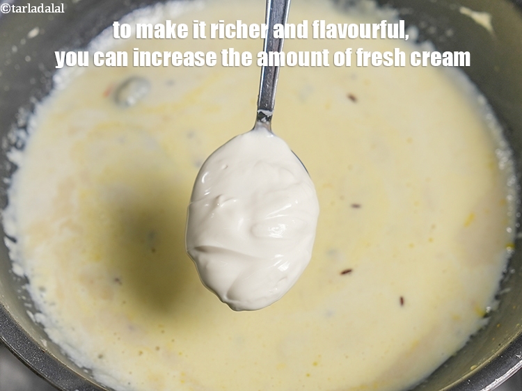 Step 46 – To make it richer and flavourful, you can increase the amount of fresh cream.