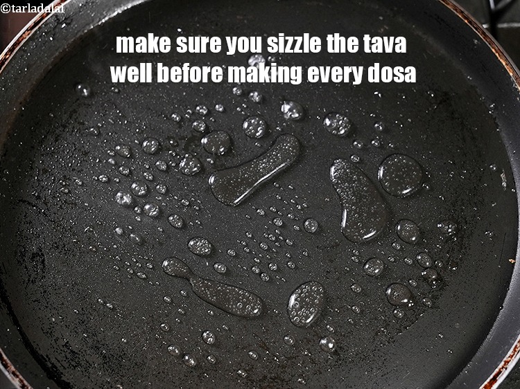 Step 30 – Make sure you sizzle the tava well before making every dosa.