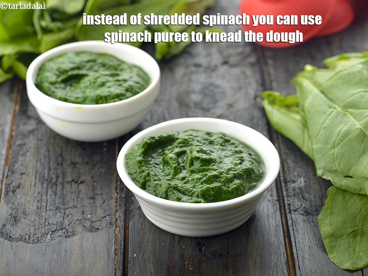 Step 24 – Instead of shredded spinach you can use spinach puree to knead the dough.