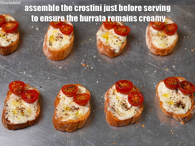 Step 13 – Assemble the crostini just before serving to ensure the burrata remains creamy.