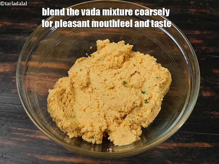 Step 31 – Blend the vada mixture coarsely for pleasant mouthfeel and taste.