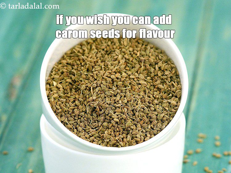 Step 22 – If you wish you can add carom seeds for flavour.